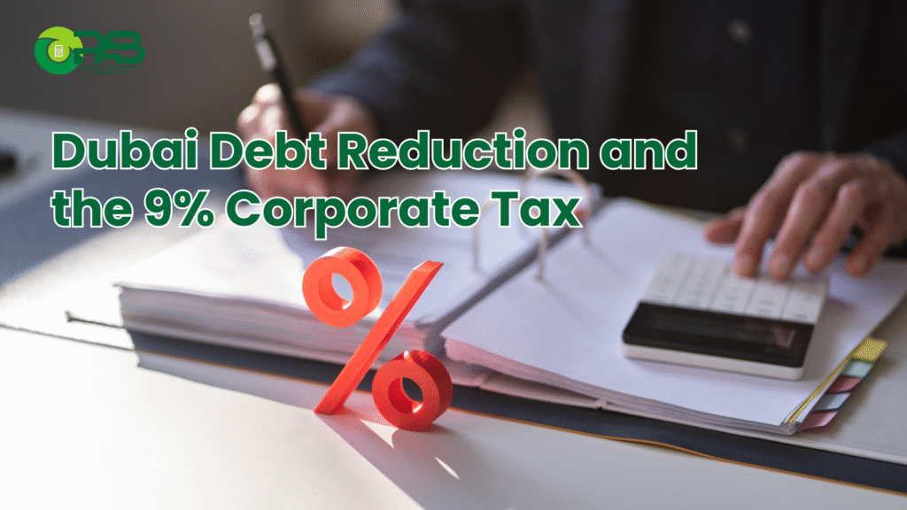 Dubai Debt Reduction and the 9% Corporate Tax