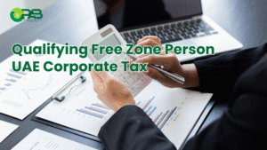 Qualifying Free Zone Person UAE Corporate Tax