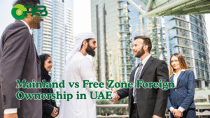 Mainland vs Free Zone Foreign Ownership in UAE