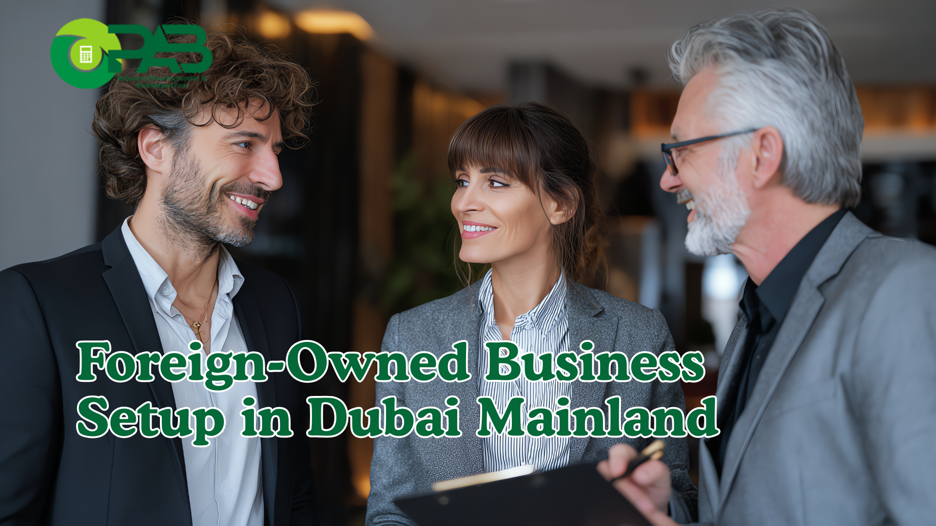 Foreign-Owned Business Setup in Dubai Mainland