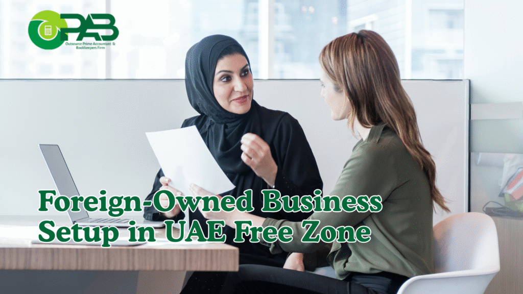 Foreign-Owned Business Setup in UAE Free Zone